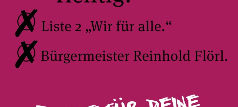 So wählst du richtig – Liste 2 – Wir für alle – Bürgermeister Reinhold Flörl So wählst du richtig – Liste 2 – Wir für alle – Bürgermeister Reinhold Flörl